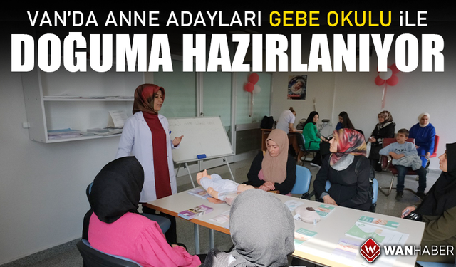 Van’da anne adayları gebe okulu ile doğuma hazırlanıyor