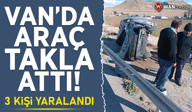 Van'da hafif ticari araç takla attı: 3 yaralı