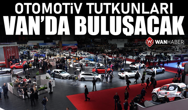 Otomotiv tutkunları Van’da buluşacak