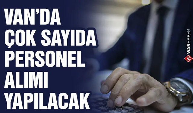 Van’da personel alımı yapılacak!