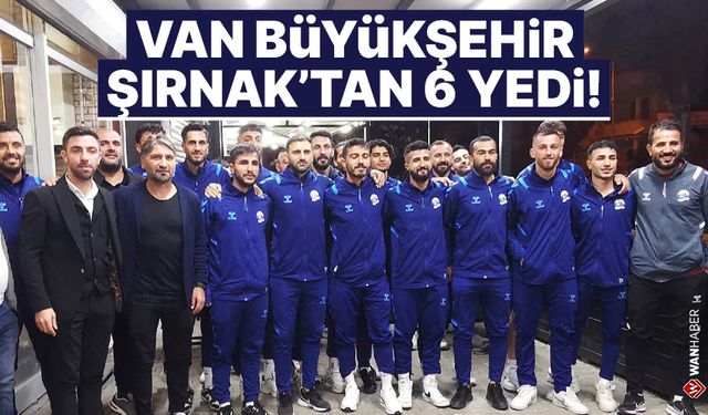 Van Büyükşehir, Şırnak'tan 6 yedi!