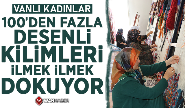 Vanlı kadınlar, 100'den fazla desenli kilimleri ilmek ilmek dokuyor