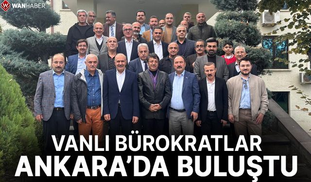 Vanlı bürokratlar Ankara'da bir araya geldi