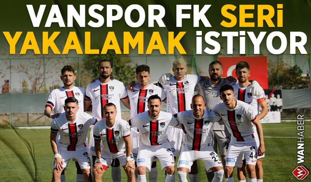 Van Spor FK seri yakalamak istiyor