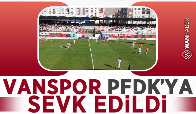 Van Spor PFDK'ya sevk edildi