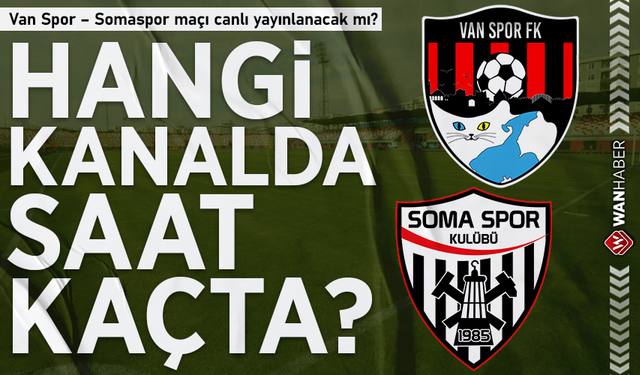 Van Spor – Somaspor maçı canlı yayınlanacak mı? Hangi kanalda saat kaçta?