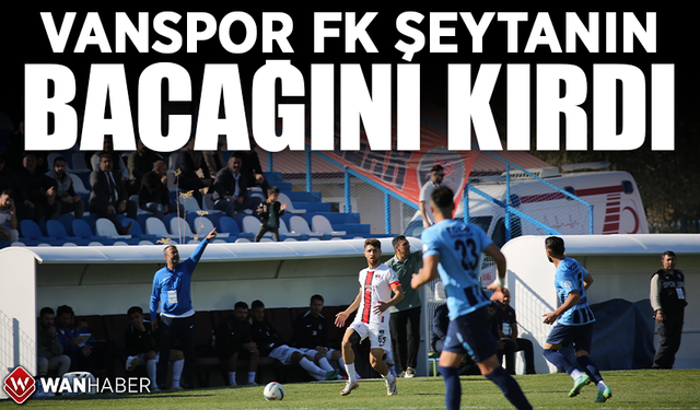 Van Spor FK şeytanın bacağını kırdı