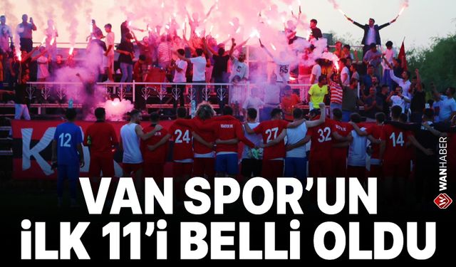 Van Spor FK'nin ilk 11’i belli oldu!