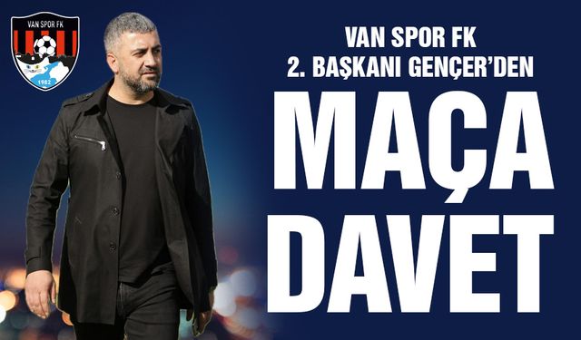 Van Spor FK 2. Başkanı Gençer'den maça davet