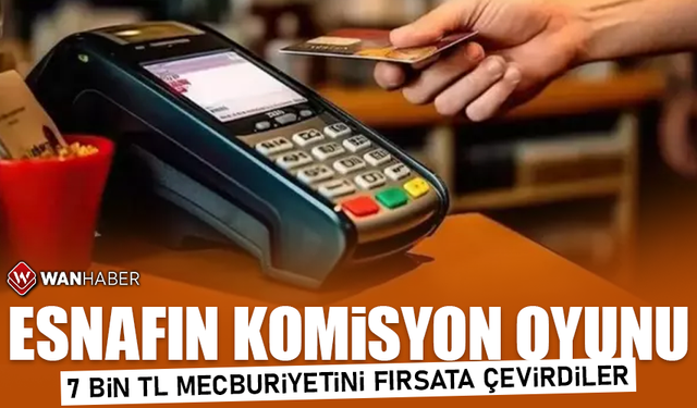 Esnafın komisyon oyunu! 7 bin TL mecburiyetini fırsata çevirdiler