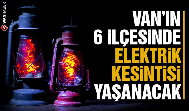 Van’da elektrik kesintisi yaşanacak! İşte etkilenecek mahalleler...