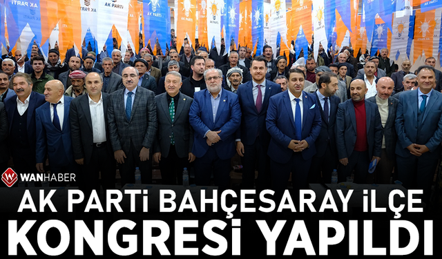 AK Parti Bahçesaray İlçe Kongresi yapıldı