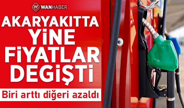 Akaryakıtta yine fiyatlar değişti! Biri arttı diğeri azaldı