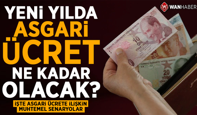 Yeni yılda asgari ücret ne kadar olacak? İşte muhtemel senaryolar...