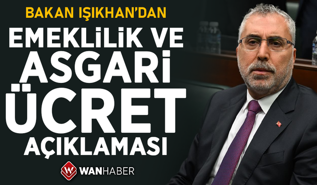 Bakan Işıkhan'dan emeklilik ve asgari ücret açıklaması