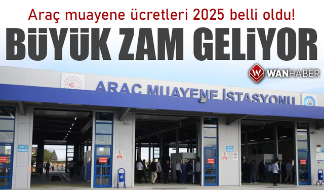 Araç muayene ücretleri 2025 belli oldu! Büyük zam geliyor