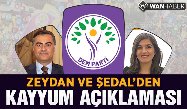 Zeydan ve Şedal'den kayyum açıklaması