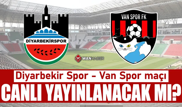 Diyarbekir Spor – Van Spor maçı canlı yayınlanacak mı?