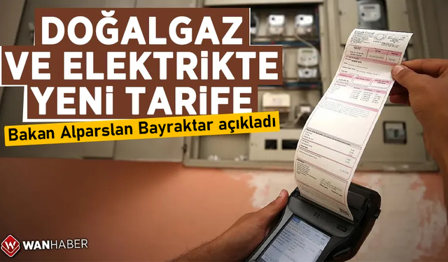 Elektrik ve doğal gaz faturalarında yeni tarife! Bakan açıkladı