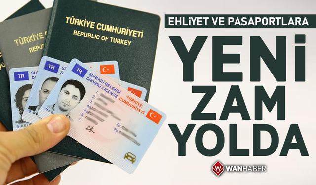 Ehliyet ve pasaportlara yeni zam yolda