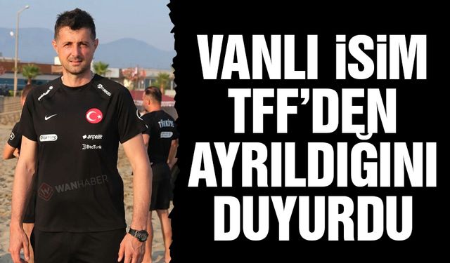 Vanlı isim TFF'den istifa etti!