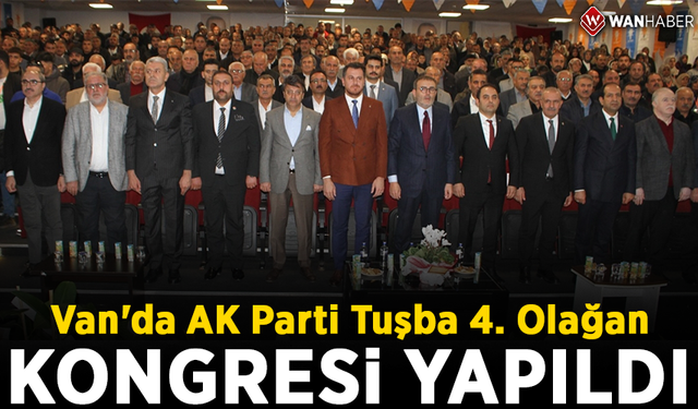 Van'da AK Parti Tuşba 4. Olağan Kongresi yapıldı