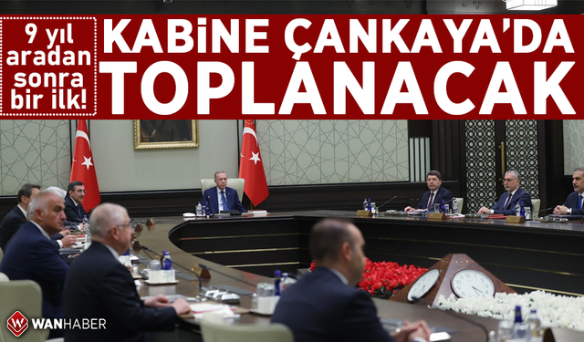 9 yıl aradan sonra bir ilk: Kabine yarın Çankaya'da toplanıyor