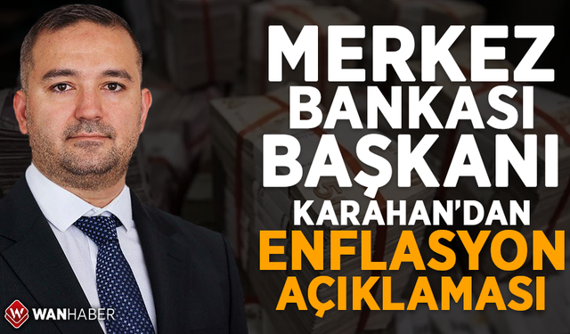 TCMB Başkanı Karahan'dan enflasyon açıklaması