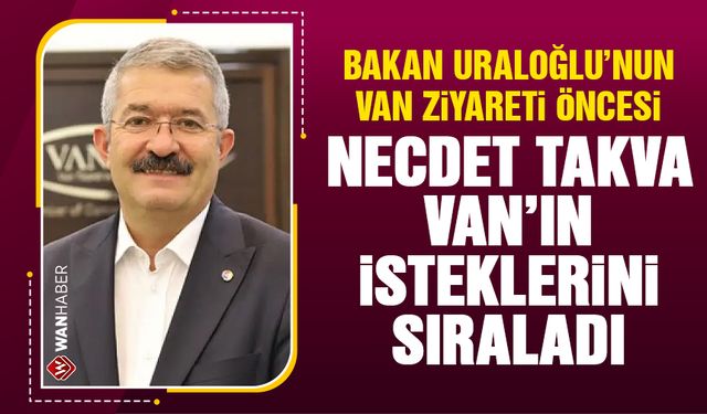 Van TSO Başkanı Necdet Takva Van'ın sorunlarını sıraladı!