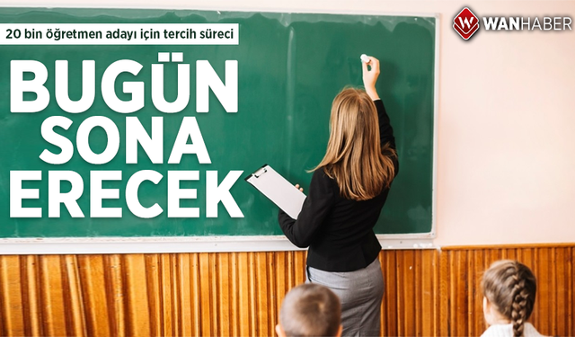 20 bin öğretmen adayı için tercih süreci bugün sona erecek