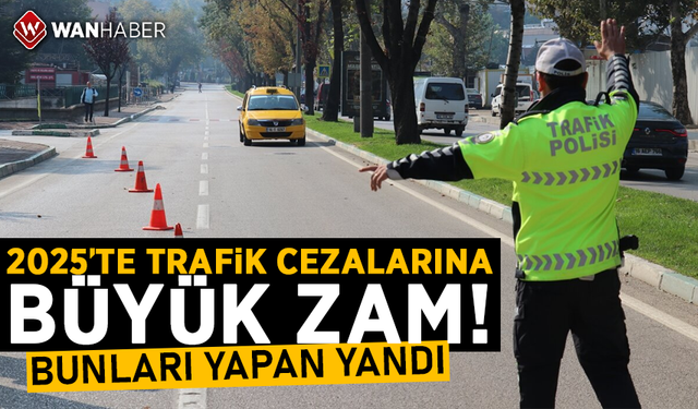 2025’in trafik cezaları ne kadar? Hepsine yüzde 50 zam gelecek...