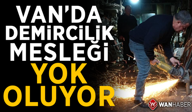 Van'da demircilik mesleği yok oluyor