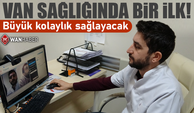 Van sağlığında bir ilk! Büyük kolaylık sağlayacak