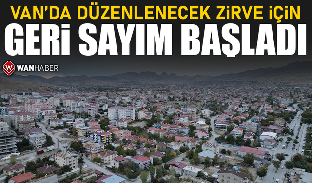 Van’da düzenlenecek zirve için geri sayım başladı!