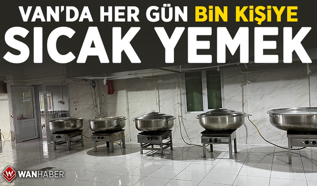 Van’da her gün bin kişiye sıcak yemek