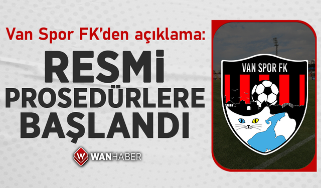 Van Spor FK’den açıklama: Resmi prosedürlere başlandı