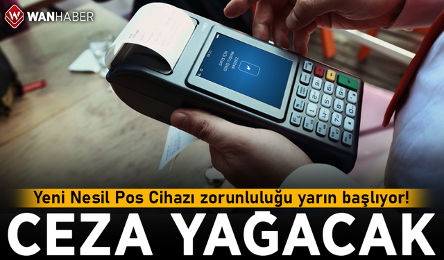 Yeni Nesil Pos Cihazı zorunluluğu yarın başlıyor!