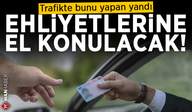 Trafikte bunu yapan yandı: Ehliyetlerine el konulacak!