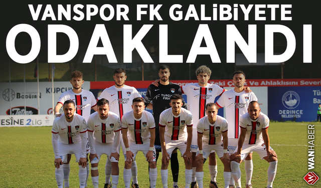 Van Spor FK galibiyete odaklandı