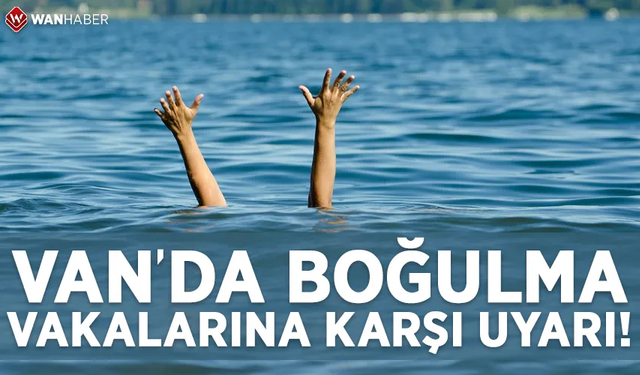 Van Gölü’nde boğulma vakalarına karşı uyarı!