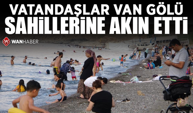 Vatandaşlar Van Gölü sahillerine akın etti