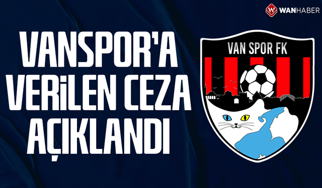 Vanspor’a verilen ceza belli oldu