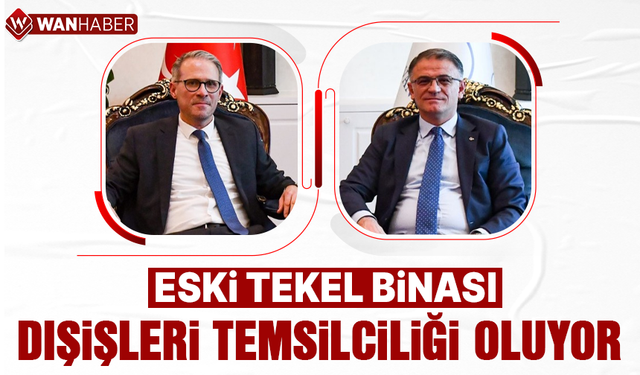 Van’da eski Tekel Binası Dışişleri Temsilciliği olarak kullanılacak