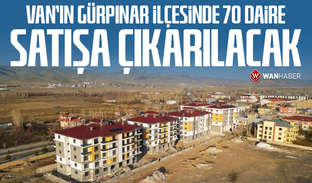 Van’ın Gürpınar ilçesinde 70 daire satışa çıkarılacak