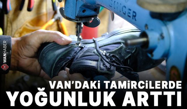 Van’da ayakkabı tamircilerinde yoğunluk arttı