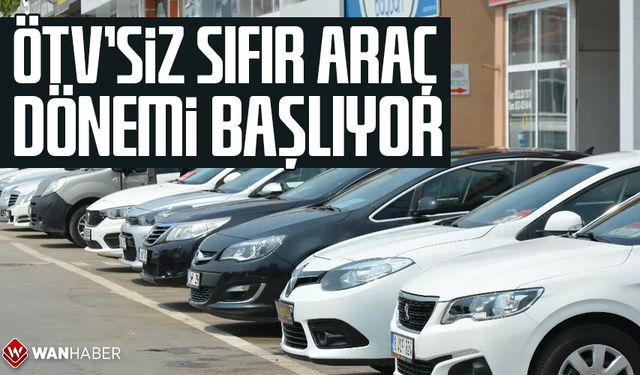 ÖTV'siz "sıfır araç" dönemi başlıyor: İşte şartlar