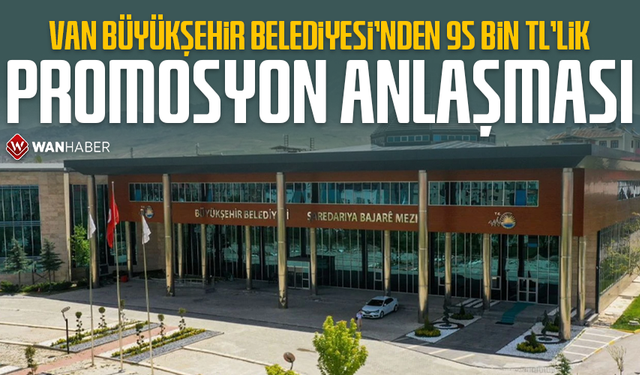 Van Büyükşehir Belediyesi'nden 95 bin TL promosyon