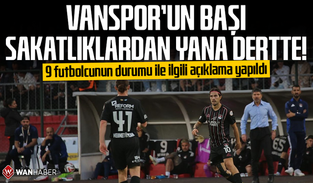 9 futbolcunun durumu ile ilgili açıklama yapıldı: Vanspor’un başı sakatlıklardan yana dertte!
