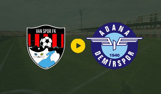 Vanspor – Adana Demirspor maçı canlı yayınlanacak