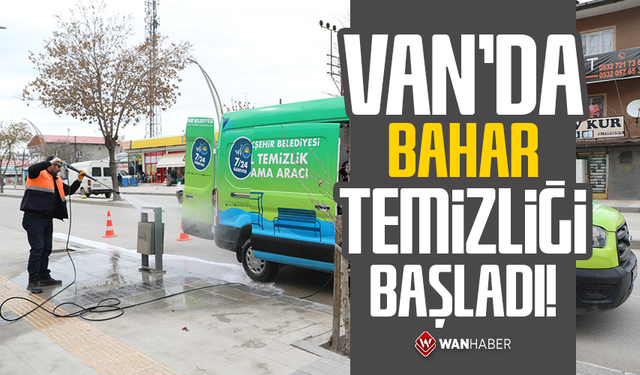 Van’da bahar temizliği başladı!